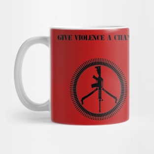 Give Violence a Chance Mug